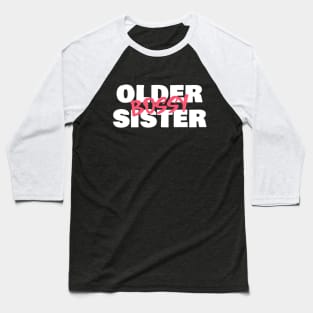 Bossy Older Sister Baseball T-Shirt